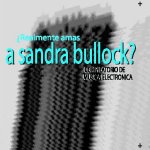 Realmente Amas A Sandra Bullock?